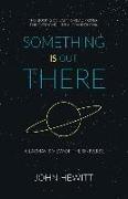 Something is Out There: A Layman's View of the Universe