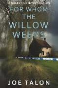 For Whom The Willow Weeps: A crime mystery from Somerset