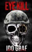 Eye Kill: (Adam Wolf Murder, Mystery, Spy, and Crime Thriller Series, Book 1)