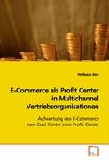 E-Commerce als Profit Center in Multichannel Vertriebsorganisationen