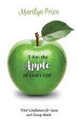 I Am the Apple of God's Eye!: Word Confessions for Teens and Young Adults
