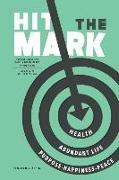 Hit the Mark: How Christians Can Walk in the Light of the Torah and Receive All Its Abundant Blessings