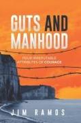 Guts and Manhood: Four Irrefutable Attributes of Courage