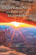 Canyon Caves - Secrets of the Earthborn