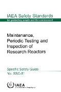Maintenance, Periodic Testing and Inspection of Research Reactors: IAEA Safety Standards Series No. Ssg-81