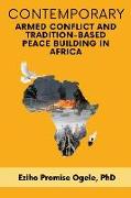 Contemporary Armed Conflict and Tradition-Based Peace Building in Africa