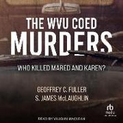 The Wvu Coed Murders: Who Killed Mared and Karen?