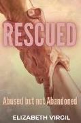 Rescued: Abused but not Abandoned