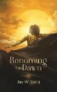 Becoming the Dawn