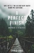 A Perfect Finish: Why Settle for an Ordinary Death When You Can Have