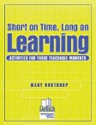 Short on Time, Long on Learning