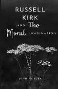 Russell Kirk and the moral imagination