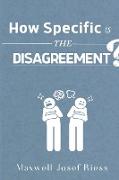 How specific is the disagreement?