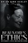 Beauvoir's Ethics Beyond Beauvoir