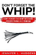 Don't forget the whip! Nietzsche, Perspectivism, and Feminism