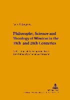 Philosophy, Science, and Theology of Mission in the 19th and 20th Centuries
