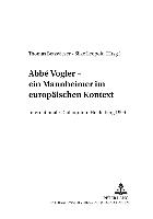 Abbé Vogler. Ein Mannheimer im europäischen Kontext
