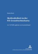 Medienfreiheit in der EU-Grundrechtscharta: Art. 10 EMRK ergänzen und modernisieren!