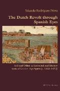 The Dutch Revolt through Spanish Eyes