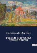 Pablo de Segovia, the Spanish Sharper