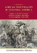 African Descendants in Colonial America: Impact on the Preservation of Peace, Security, and Safety in New England: 1638-1783