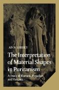The Interpretation of Material Shapes in Puritanism