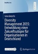 Diversity Management 2035: Entwicklung einer Zukunftsutopie für Organisationen in Deutschland