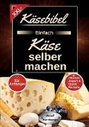 Käsebibel XXL - Einfach Käse selber machen für Anfänger