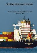 Schiffe, Häfen und Handel - Wie die Seefahrt die Weltwirtschaft geprägt hat