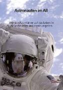 Astronauten im All - Wie sich Raumfahrer auf das Leben im All vorbereiten und damit umgehen