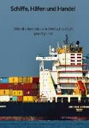 Schiffe, Häfen und Handel - Wie die Seefahrt die Weltwirtschaft geprägt hat