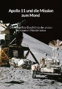 Apollo 11 und die Mission zum Mond - Die komplette Geschichte der ersten bemannten Mondmission