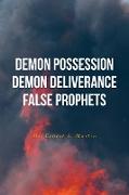 Demon Possession Demon Deliverance False Prophets