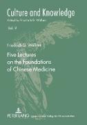 Five Lectures on the Foundations of Chinese Medicine