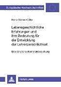 Lebensgeschichtliche Erfahrungen und ihre Bedeutung für die Entwicklung der Lehrerpersönlichkeit