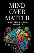 Mind Over Matter