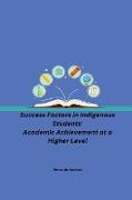 Success Factors in Indigenous Students' Academic Achievement at a Higher Level
