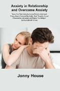 Anxiety in Relationship and Overcome Anxiety