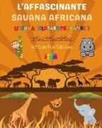 L'affascinante savana africana - Libro da colorare per bambini - Disegni divertenti di adorabili animali africani