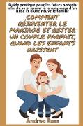 Guide Pratique pour les Futurs Parents afin de se Préparer à la naissance d'un bébé et à une Nouvelle Famille