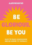 Be Glorious, Be You