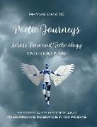 Poetic Journeys Across Time and Technology - Two Books in One: Yesterday's History and Tomorrow's Robotics in 100 Poems