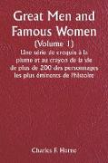 Great Men and Famous Women (Volume 1) Une série de croquis à la plume et au crayon de la vie de plus de 200 des personnages les plus éminents de l'histoire