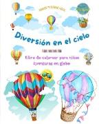 Diversión en el cielo - Libro de colorear para niños de globos aerostáticos - Las aventuras en globo más increíbles