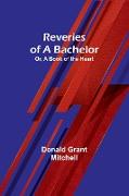Reveries of a Bachelor, Or, A Book of the Heart