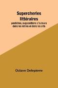 Supercheries littéraires, pastiches, suppositions d'auteurs dans les lettres et dans les arts