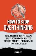 How To Stop Overthinking