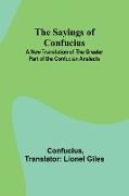 The Sayings of Confucius, A New Translation of the Greater Part of the Confucian Analects