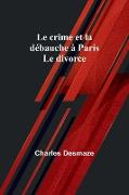 Le crime et la débauche à Paris, Le divorce