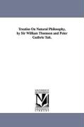 Treatise on Natural Philosophy, by Sir William Thomson and Peter Guthrie Tait